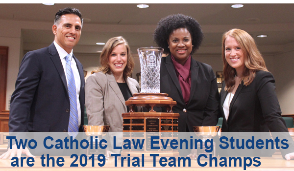 Two Catholic Law Evening Students were the 2019 Trial Team Champs